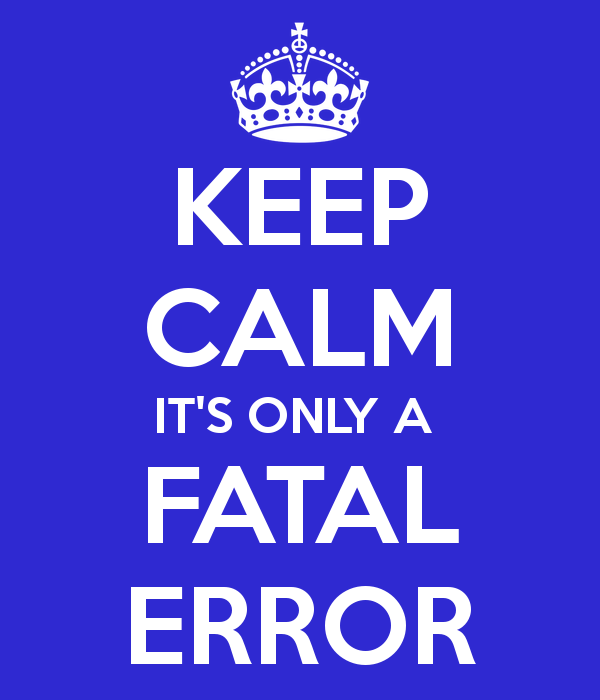 keep-calm-its-only-a-fatal-error